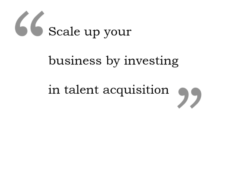 Scale up your business by investing in talent acquisition saxus